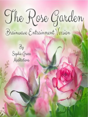 cover image of The Rose Garden: Brainwave Entrainment Version